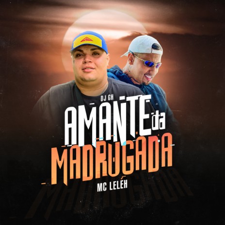 Amante da Madrugada ft. DJ GH cover art
