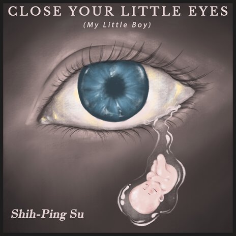 Close Your Little Eyes (My Little Boy) cover art