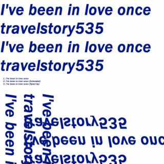 I've been in love once
