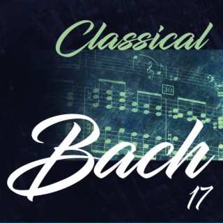 Classical Bach, Vol. 17