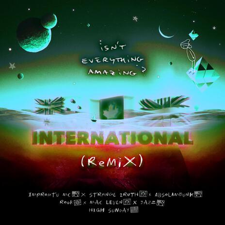Isn't Everythjng Amazing (International REMIX) ft. Impromptu MC, Strange 2ruth, Absolamdunk, Rookslife & Mac-Leven cover art