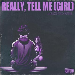 REALLY, TELL ME (GIRL) cover art