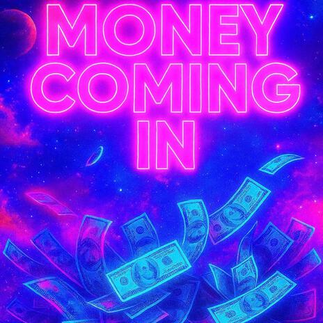 MONEY COMING IN