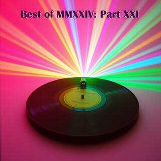 Best of MMXXIV: Part XXI