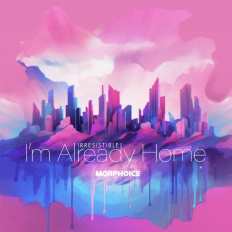I'm Already Home (Irresistible) cover art