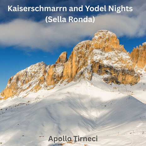 Kaiserschmarrn and Yodel Nights (Sella Ronda)