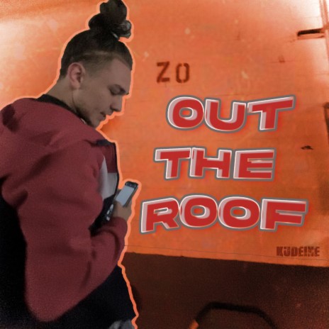 Out The Roof ft. Kudeine cover art