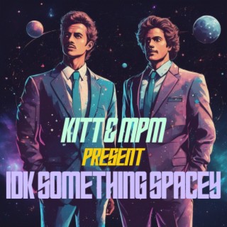 idk something spacey