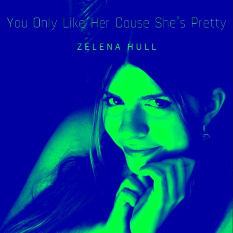 You Only Like Her Cause She's Pretty cover art