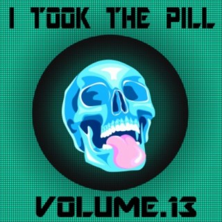 I Took The Pill, Vol. 13