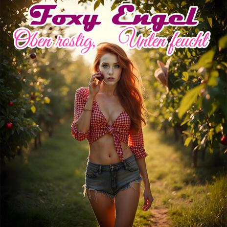 Oben rostig, Unten feucht ft. Foxy Engel cover art