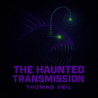 The Haunted Transmission