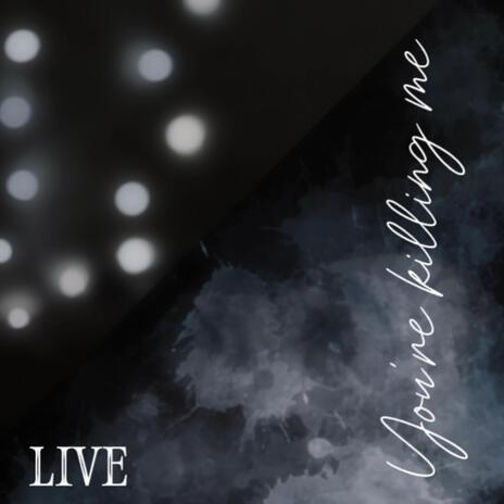 You're Killing Me (Live from the basement) cover art
