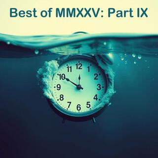 Best of MMXXV: Part IX