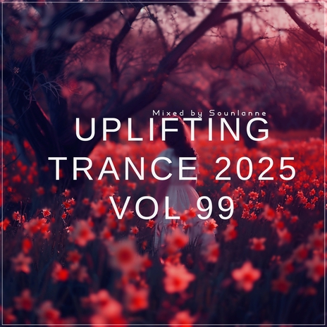 Uplifting Trance 2025, Vol. 99 (Piano Emotional Trance Mix 2025) ft. Uplifting Emotional State & Spirit Sounds Of Trance