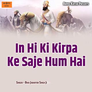 In Hi Ki Kripa Ke Saje Hum Hai