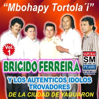 Brigido Ferreira y Los Autenticos Idolos Trovadores de la Cuidad de Yaguaron