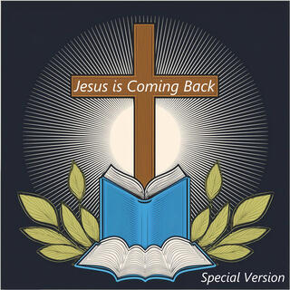 Jesus is Coming Back (Special Version)