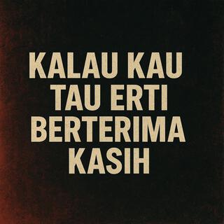 Kalau Kau Tau Erti Berterima Kasih cover art