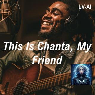 This Is Chanta, My Friend