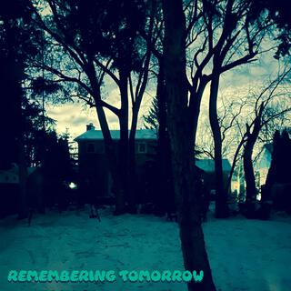 Remembering Tommorow