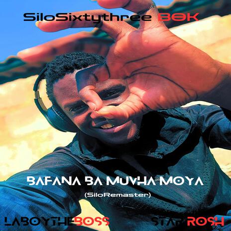 Bafana ba Muvha Moya (Silo Remastered Version) ft. Laboytheboss & Star Rosh cover art