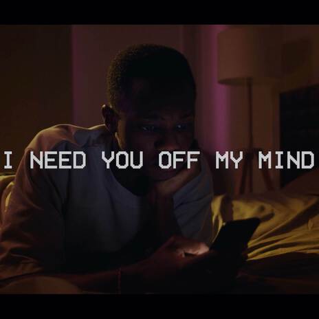 I NEED YOU OFF MY MIND cover art