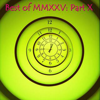 Best of MMXXV: Part X