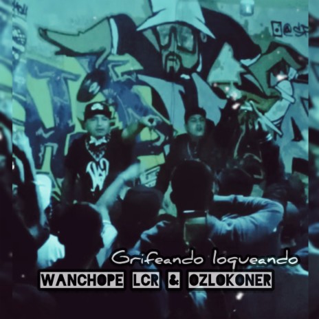 Grifeando Loqueando ft. Wanchope lcr cover art