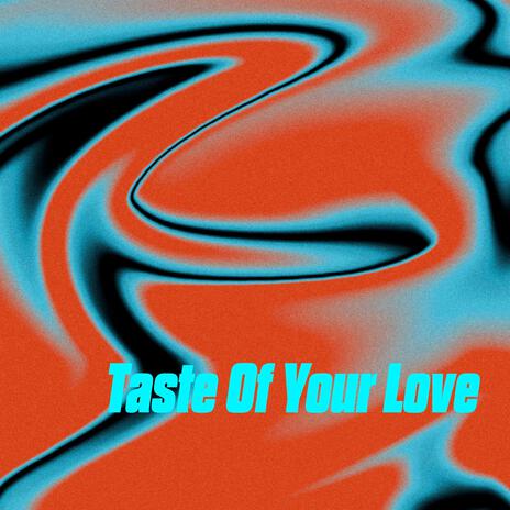Taste Of Your Love cover art