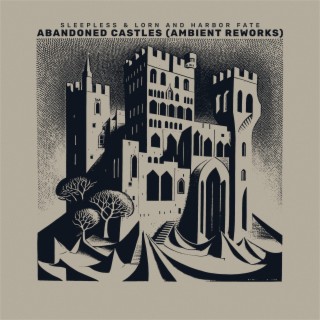 abandoned castles (ambient reworks)