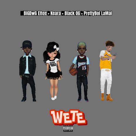 WETE ft. Black OG, Keara & Prettyboi LaMai cover art