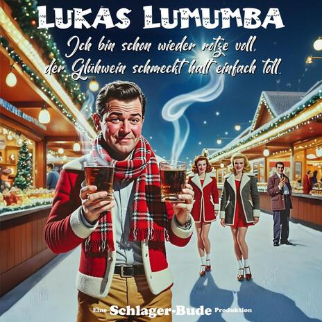 Ich bin schon wieder rotze voll, der Glühwein schmeckt halt einfach toll. ft. Lukas Lumumba cover art