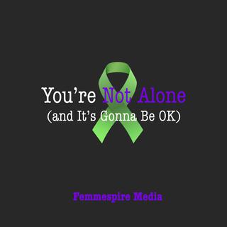 You're Not Alone (and It's Gonna Be OK) ft. Tiffany Grand