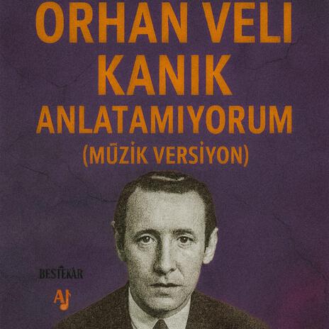 Orhan Veli Kanık - Anlatamıyorum (Müzik) cover art