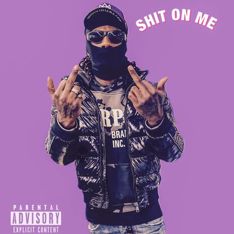 SHIT ON ME cover art