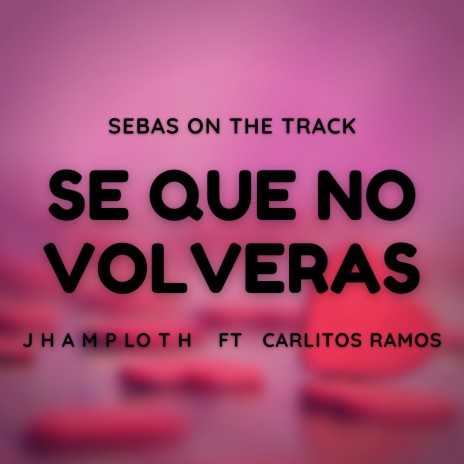 Se Que No Volverás ft. Carlitos Ramos & Sebas on the track cover art