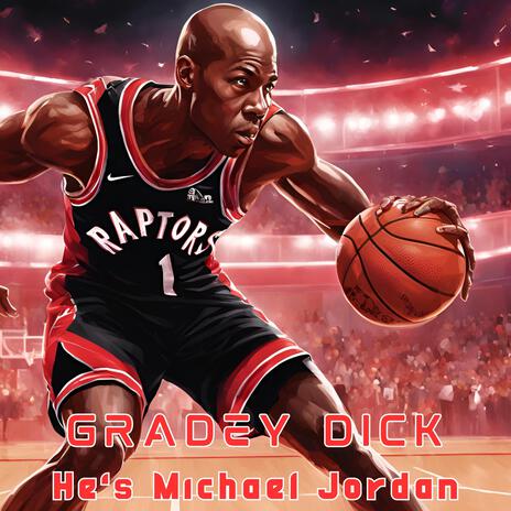 Gradey Dick (He's Michael Jordan) cover art