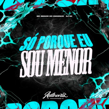 Só Porque Eu Sou Menor ft. MC Menor do Engenho cover art