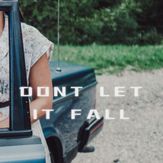 Dont Let It Fall