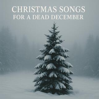 Christmas Songs for a Dead December