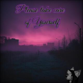 Please take care of Yourself