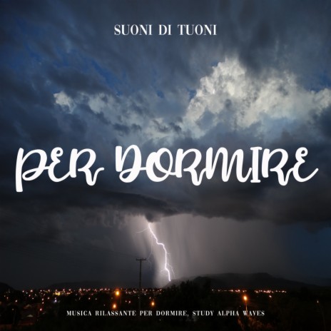 Suoni di Tuoni Per Dormire, Pt. 42 ft. Study Alpha Waves