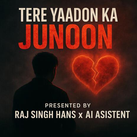 TERE YAADON KA JUNOON