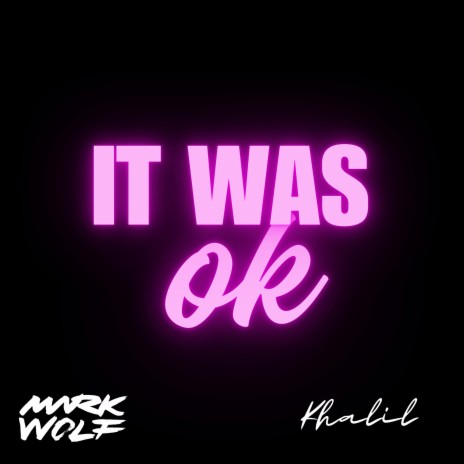 It Was Ok ft. Khalil cover art