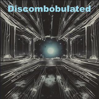 Discombobulated