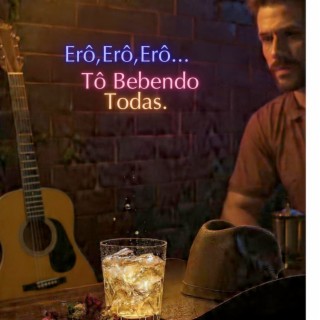 Êro êro êro... tô bebendo todas!