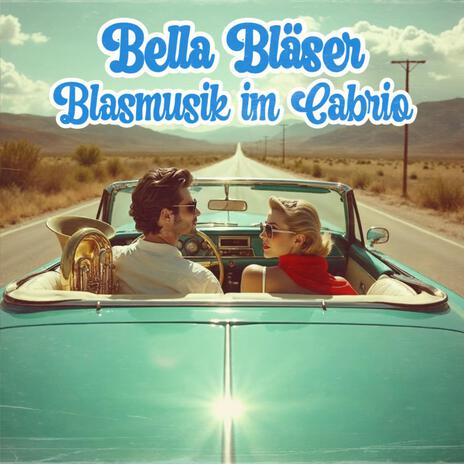 Blasmusik im Cabrio ft. Bella Bläser cover art