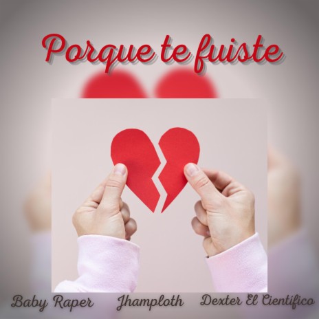 Porque te fuiste ft. Baby Raper & Dexter El Científico cover art