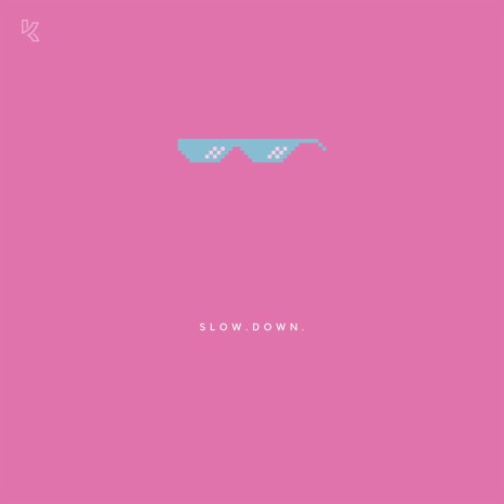 SLOW. DOWN. cover art